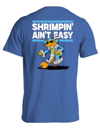 SHRIMPIN' AINT EASY (PRINTED TO ORDER)